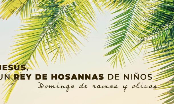 Jesús, un rey de Hosannas de Niños. Domingo de Ramos y Olivos