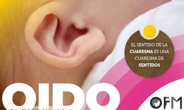 OIDO. El sentido de la cuaresma es una cuaresma de sentidos