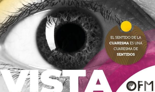 VISTA. El sentido de la cuaresma es una cuaresma de sentidos