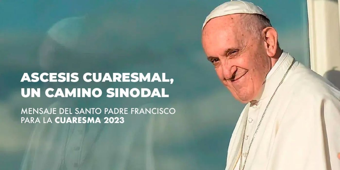 Mensaje del Papa Francisco para la Cuaresma 2023