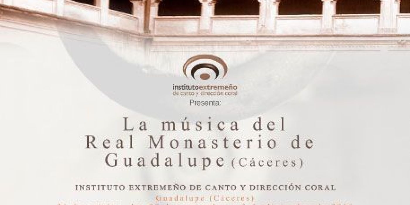 La música del Real Monasterio de Guadalupe.