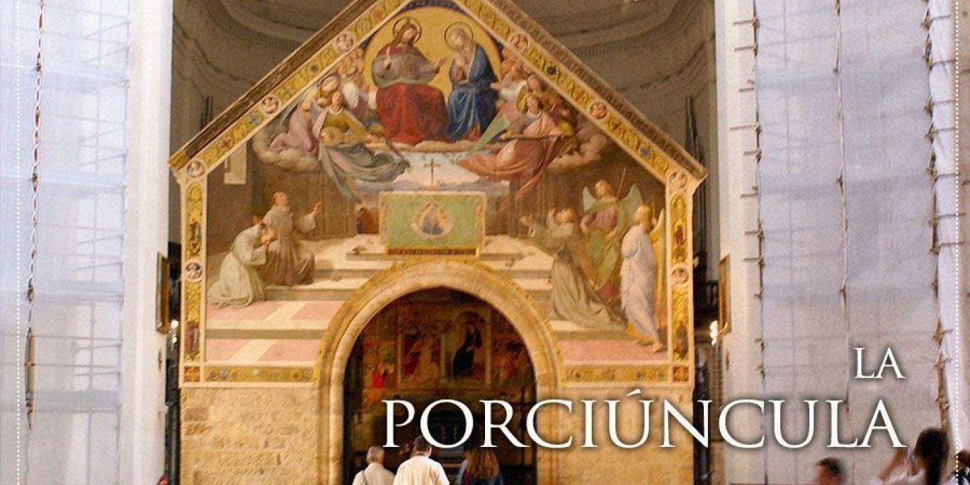 El Perdón de Asís. Indulgencia de la Porciúncula. 2 de Agosto